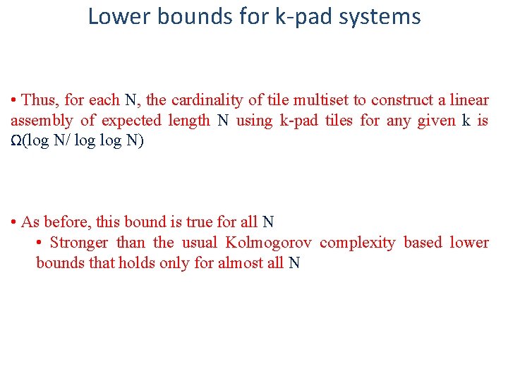 Lower bounds for k-pad systems • Thus, for each N, the cardinality of tile