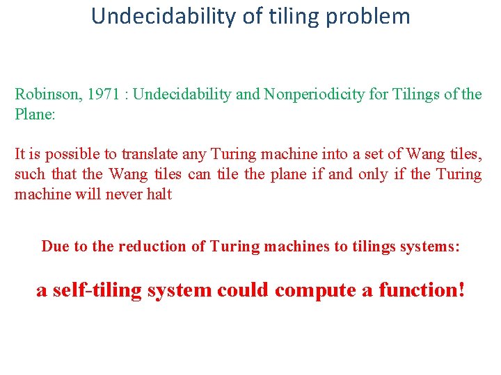 Undecidability of tiling problem Robinson, 1971 : Undecidability and Nonperiodicity for Tilings of the