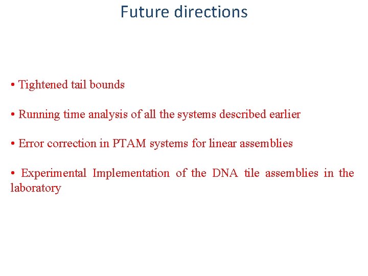 Future directions • Tightened tail bounds • Running time analysis of all the systems
