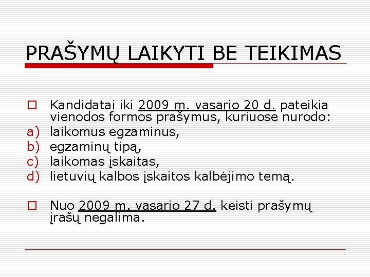 PRAŠYMŲ LAIKYTI BE TEIKIMAS o Kandidatai iki 2009 m. vasario 20 d. pateikia vienodos