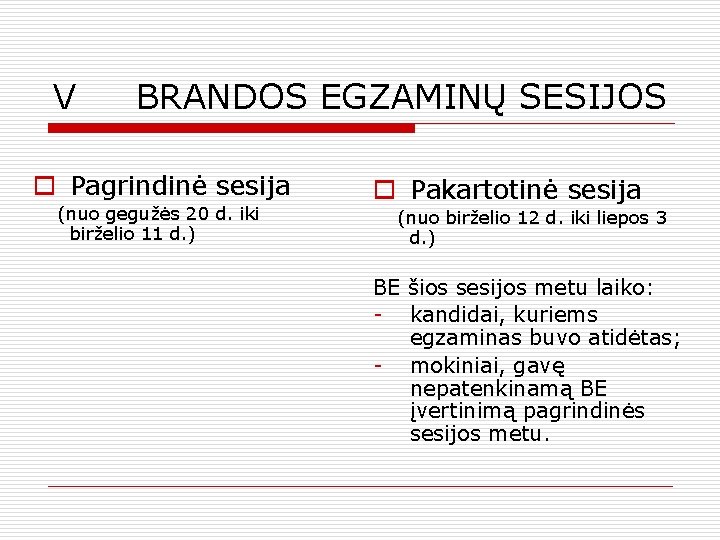 V BRANDOS EGZAMINŲ SESIJOS o Pagrindinė sesija (nuo gegužės 20 d. iki birželio 11