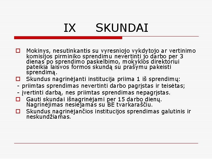 IX SKUNDAI Mokinys, nesutinkantis su vyresniojo vykdytojo ar vertinimo komisijos pirminiko sprendimu nevertinti jo