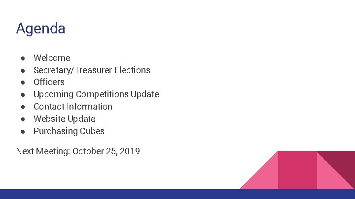Agenda ● ● ● ● Welcome Secretary/Treasurer Elections Officers Upcoming Competitions Update Contact Information