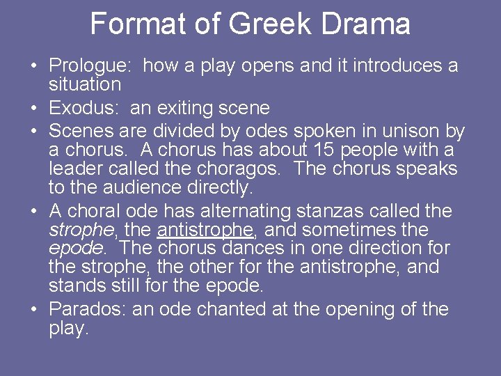 Format of Greek Drama • Prologue: how a play opens and it introduces a
