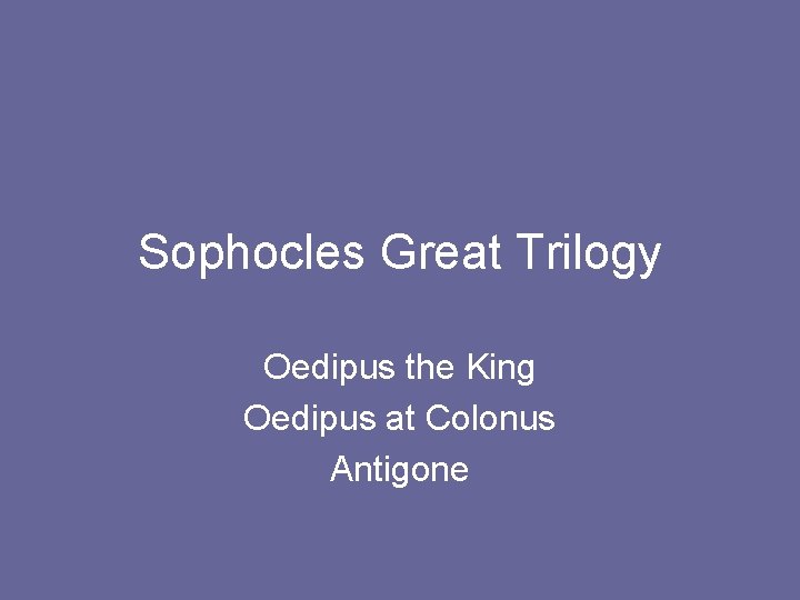 Sophocles Great Trilogy Oedipus the King Oedipus at Colonus Antigone 
