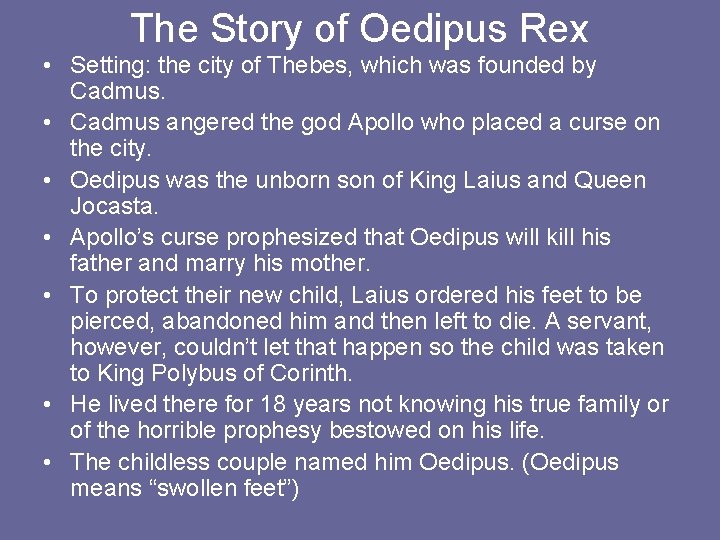 The Story of Oedipus Rex • Setting: the city of Thebes, which was founded