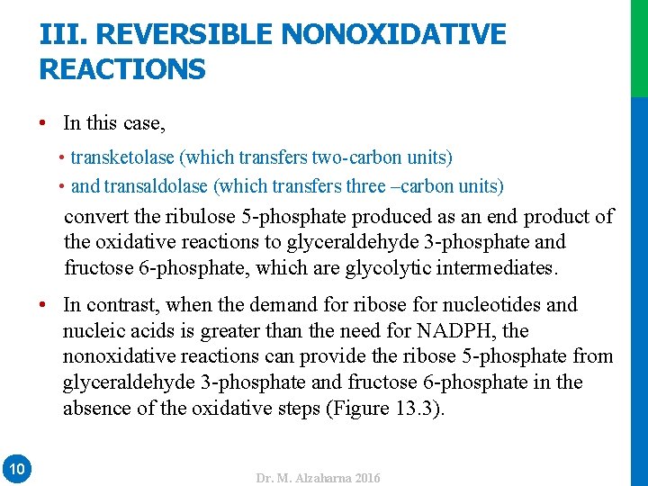 III. REVERSIBLE NONOXIDATIVE REACTIONS • In this case, • transketolase (which transfers two-carbon units)