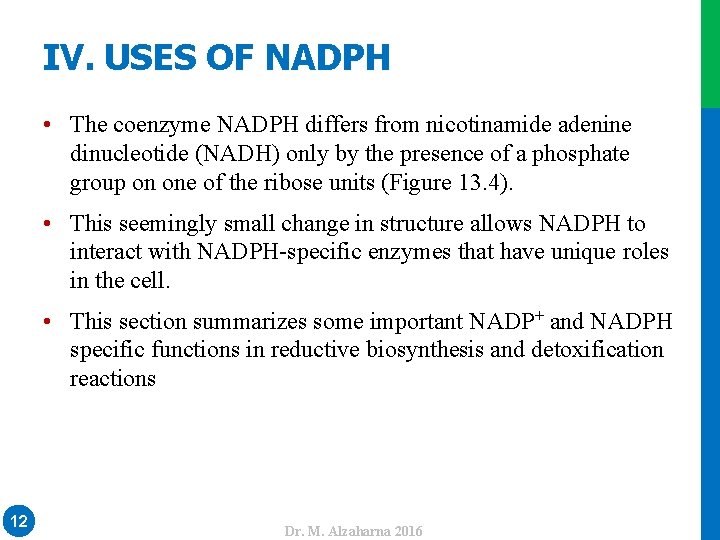 IV. USES OF NADPH • The coenzyme NADPH differs from nicotinamide adenine dinucleotide (NADH)