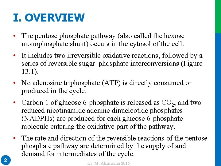 I. OVERVIEW • The pentose phosphate pathway (also called the hexose monophosphate shunt) occurs