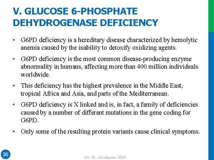 V. GLUCOSE 6 -PHOSPHATE DEHYDROGENASE DEFICIENCY • G 6 PD deficiency is a hereditary