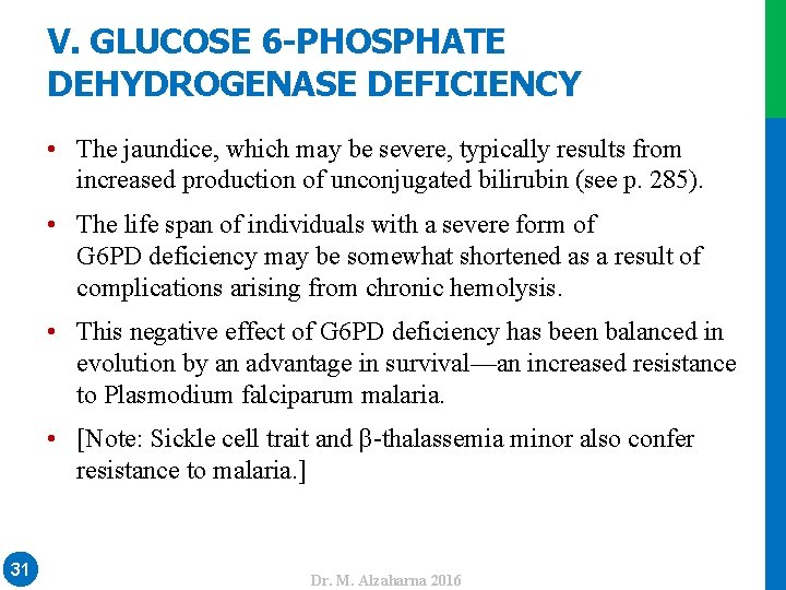 V. GLUCOSE 6 -PHOSPHATE DEHYDROGENASE DEFICIENCY • The jaundice, which may be severe, typically