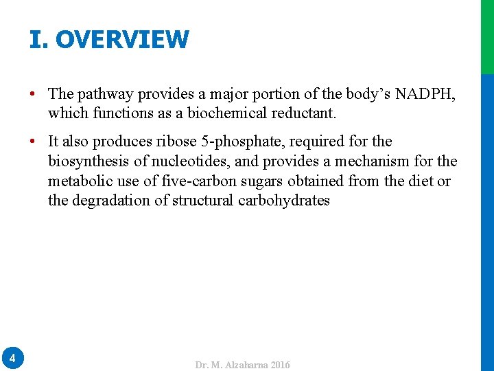 I. OVERVIEW • The pathway provides a major portion of the body’s NADPH, which