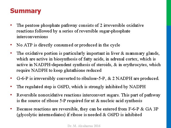 Summary • The pentose phosphate pathway consists of 2 irreversible oxidative reactions followed by