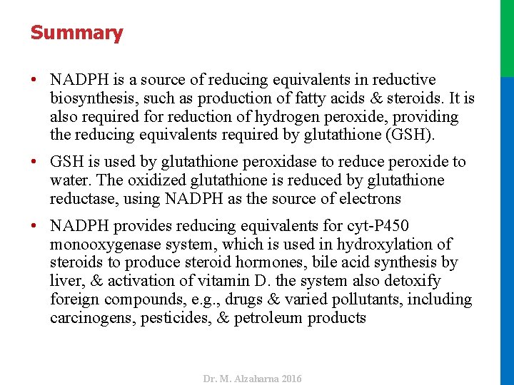 Summary • NADPH is a source of reducing equivalents in reductive biosynthesis, such as