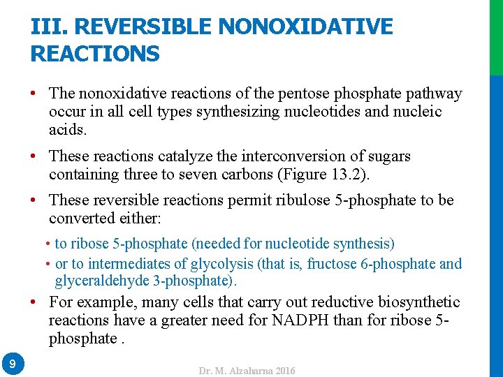 III. REVERSIBLE NONOXIDATIVE REACTIONS • The nonoxidative reactions of the pentose phosphate pathway occur