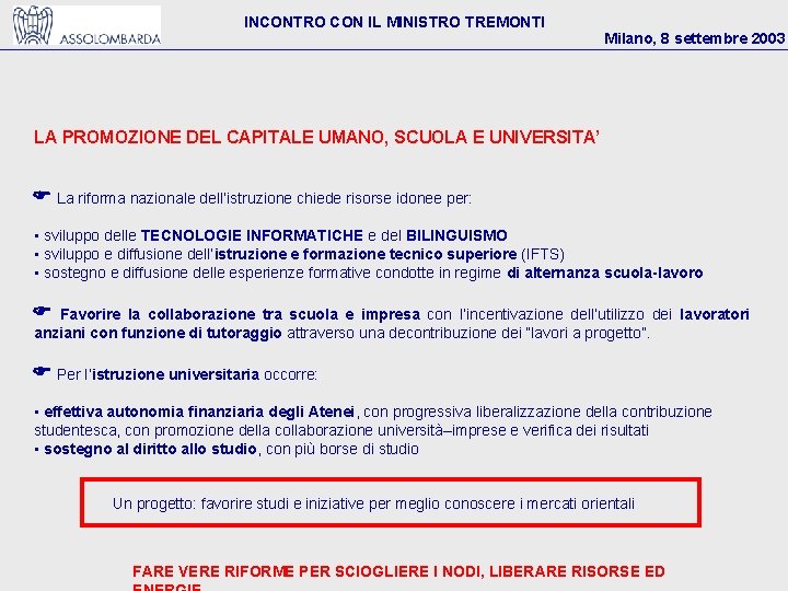 INCONTRO CON IL MINISTRO TREMONTI Milano, 8 settembre 2003 LA PROMOZIONE DEL CAPITALE UMANO,