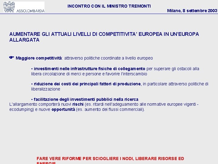 INCONTRO CON IL MINISTRO TREMONTI Milano, 8 settembre 2003 AUMENTARE GLI ATTUALI LIVELLI DI