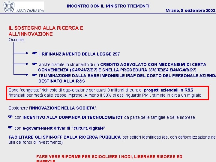 INCONTRO CON IL MINISTRO TREMONTI Milano, 8 settembre 2003 IL SOSTEGNO ALLA RICERCA E