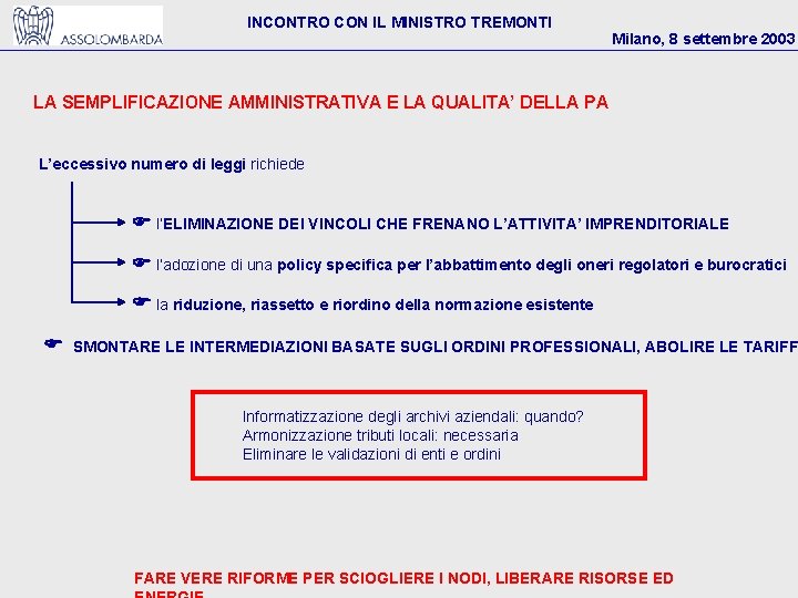 INCONTRO CON IL MINISTRO TREMONTI Milano, 8 settembre 2003 LA SEMPLIFICAZIONE AMMINISTRATIVA E LA