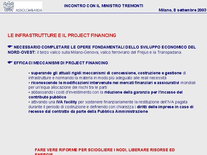 INCONTRO CON IL MINISTRO TREMONTI Milano, 8 settembre 2003 LE INFRASTRUTTURE E IL PROJECT