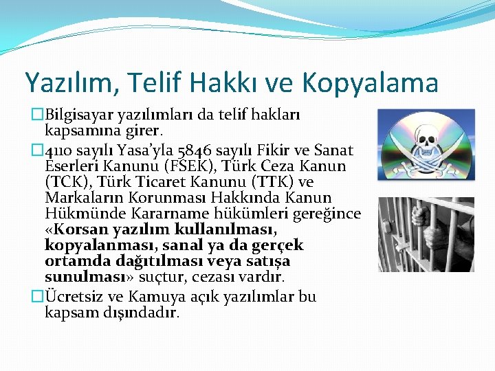 Yazılım, Telif Hakkı ve Kopyalama �Bilgisayar yazılımları da telif hakları kapsamına girer. � 4110