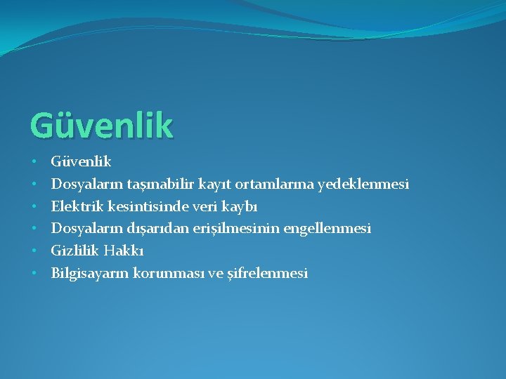 Güvenlik • • • Güvenlik Dosyaların taşınabilir kayıt ortamlarına yedeklenmesi Elektrik kesintisinde veri kaybı