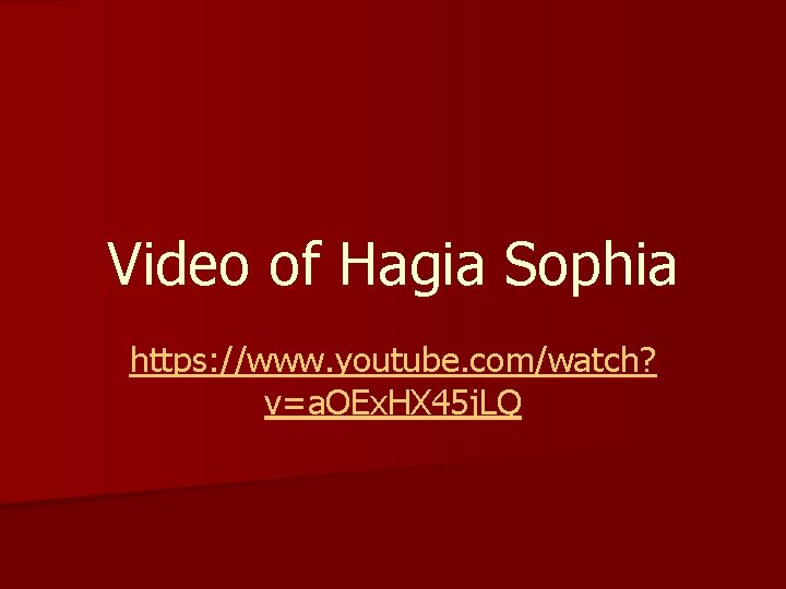 Video of Hagia Sophia https: //www. youtube. com/watch? v=a. OEx. HX 45 j. LQ