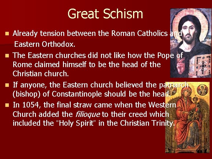 Great Schism Already tension between the Roman Catholics and Eastern Orthodox. n The Eastern