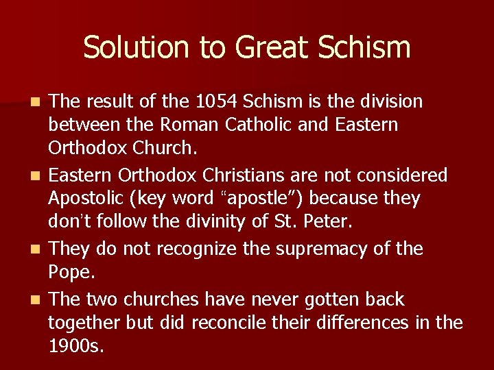 Solution to Great Schism The result of the 1054 Schism is the division between