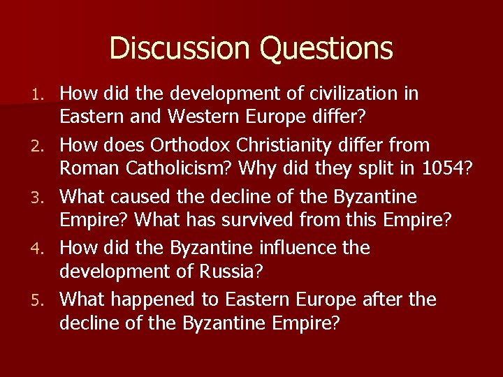 Discussion Questions 1. 2. 3. 4. 5. How did the development of civilization in