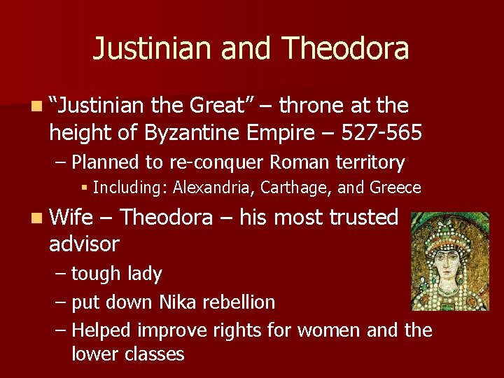 Justinian and Theodora n “Justinian the Great” – throne at the height of Byzantine