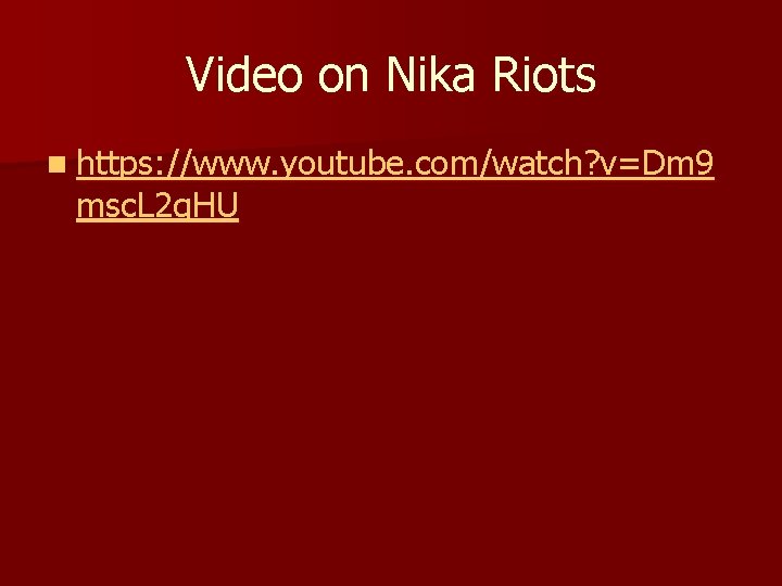 Video on Nika Riots n https: //www. youtube. com/watch? v=Dm 9 msc. L 2