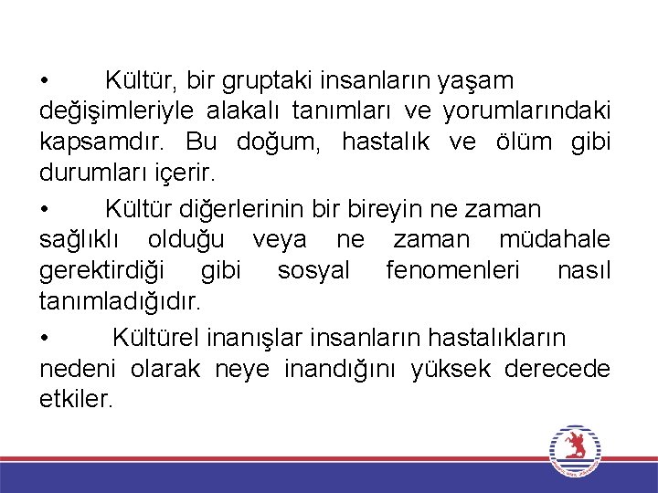  • Kültür, bir gruptaki insanların yaşam değişimleriyle alakalı tanımları ve yorumlarındaki kapsamdır. Bu