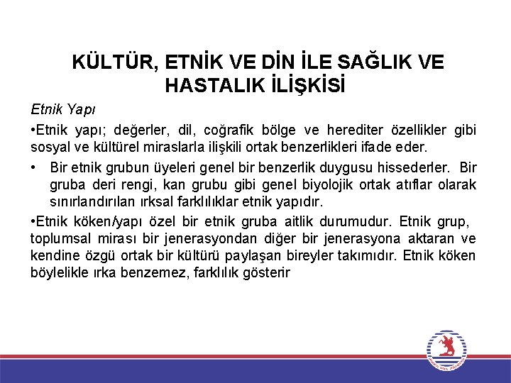 KÜLTÜR, ETNİK VE DİN İLE SAĞLIK VE HASTALIK İLİŞKİSİ Etnik Yapı • Etnik yapı;