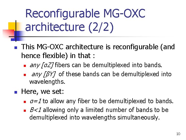 Reconfigurable MG-OXC architecture (2/2) n This MG-OXC architecture is reconfigurable (and hence flexible) in