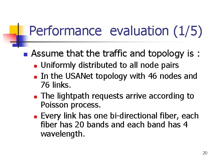 Performance evaluation (1/5) n Assume that the traffic and topology is : n n