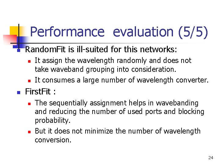 Performance evaluation (5/5) n Random. Fit is ill-suited for this networks: n n n