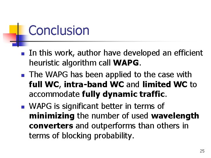 Conclusion n In this work, author have developed an efficient heuristic algorithm call WAPG.