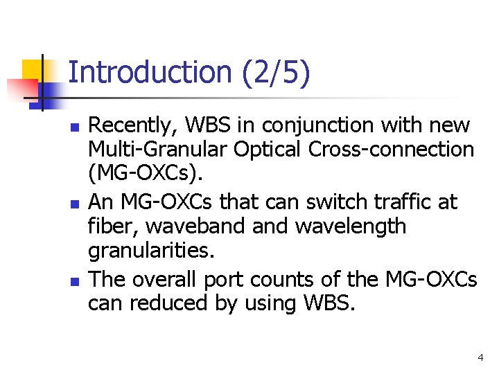 Introduction (2/5) n n n Recently, WBS in conjunction with new Multi-Granular Optical Cross-connection