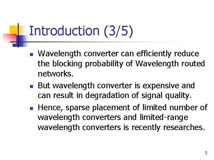 Introduction (3/5) n n n Wavelength converter can efficiently reduce the blocking probability of