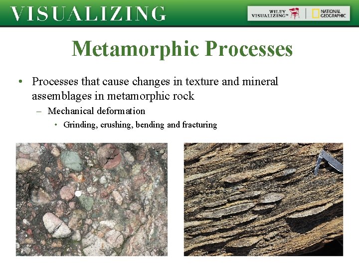 Metamorphic Processes • Processes that cause changes in texture and mineral assemblages in metamorphic