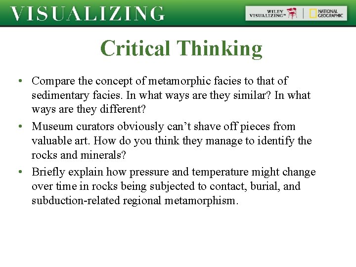 Critical Thinking • Compare the concept of metamorphic facies to that of sedimentary facies.
