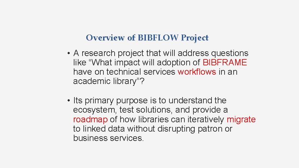 Overview of BIBFLOW Project • A research project that will address questions like “What