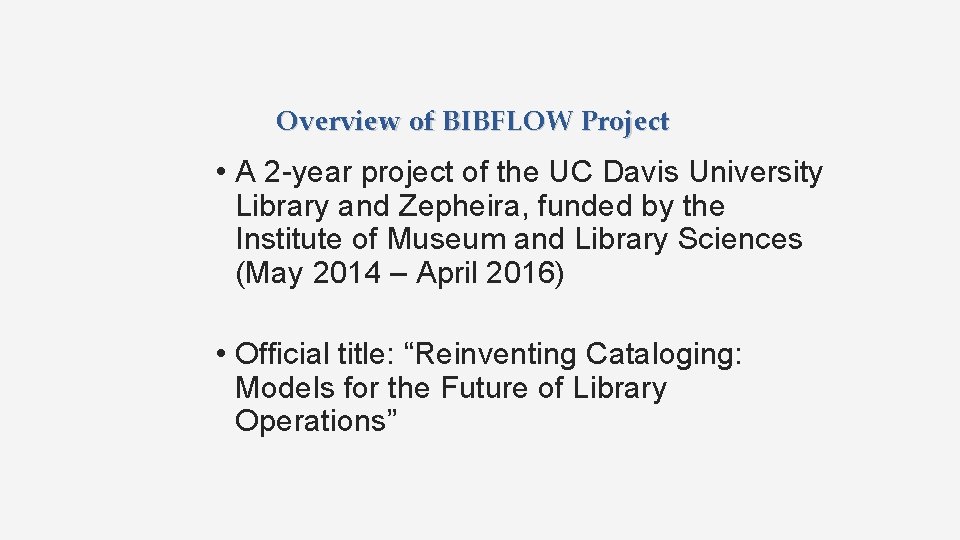 Overview of BIBFLOW Project • A 2 -year project of the UC Davis University