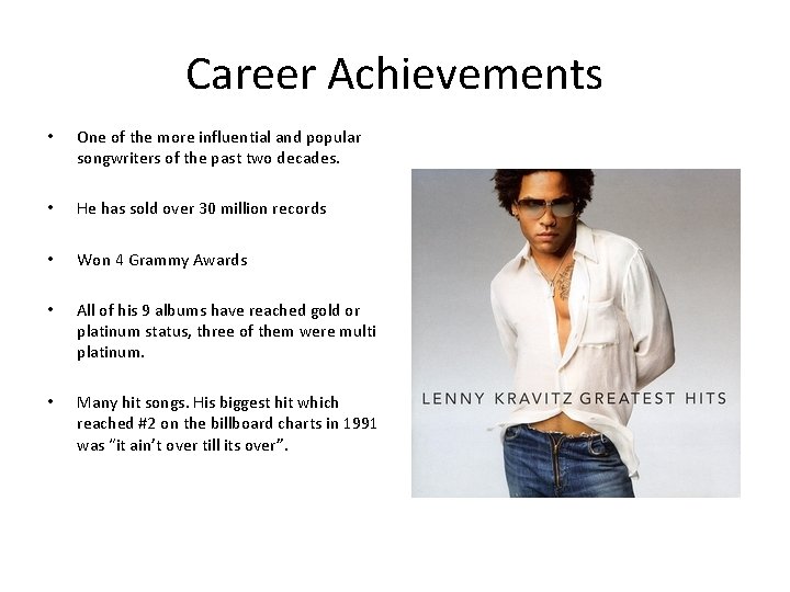 Career Achievements • One of the more influential and popular songwriters of the past