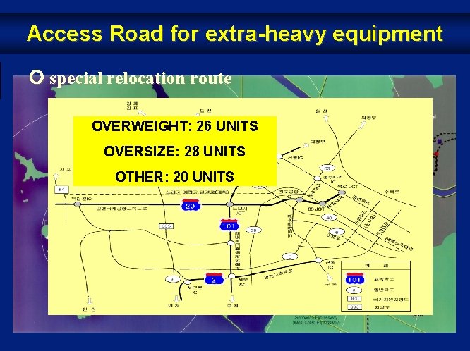 Access Road for extra-heavy equipment special relocation route OVERWEIGHT: 26 UNITS OVERSIZE: 28 UNITS