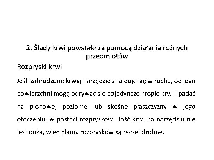 2. Ślady krwi powstałe za pomocą działania rożnych przedmiotów Rozpryski krwi Jeśli zabrudzone krwią