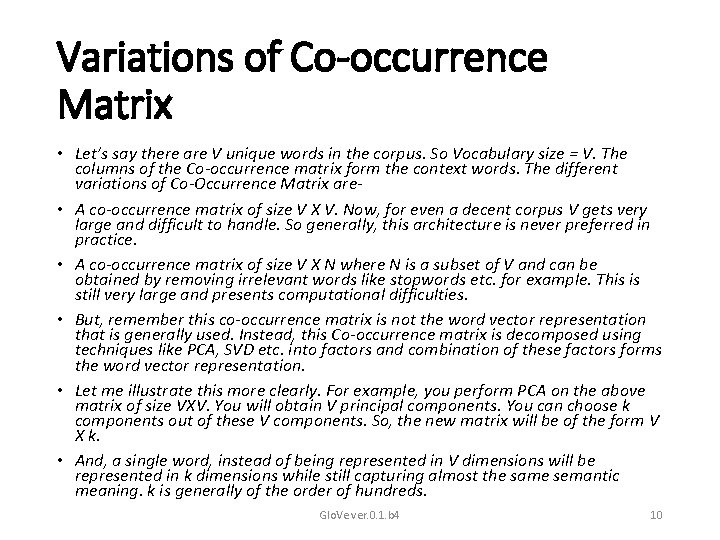 Variations of Co-occurrence Matrix • Let’s say there are V unique words in the