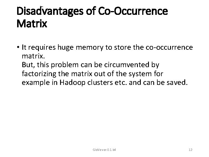 Disadvantages of Co-Occurrence Matrix • It requires huge memory to store the co-occurrence matrix.