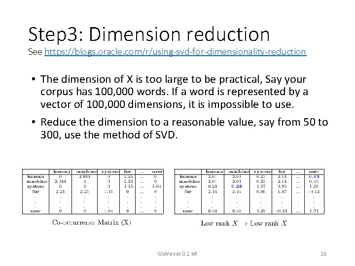 Step 3: Dimension reduction See https: //blogs. oracle. com/r/using-svd-for-dimensionality-reduction • The dimension of X